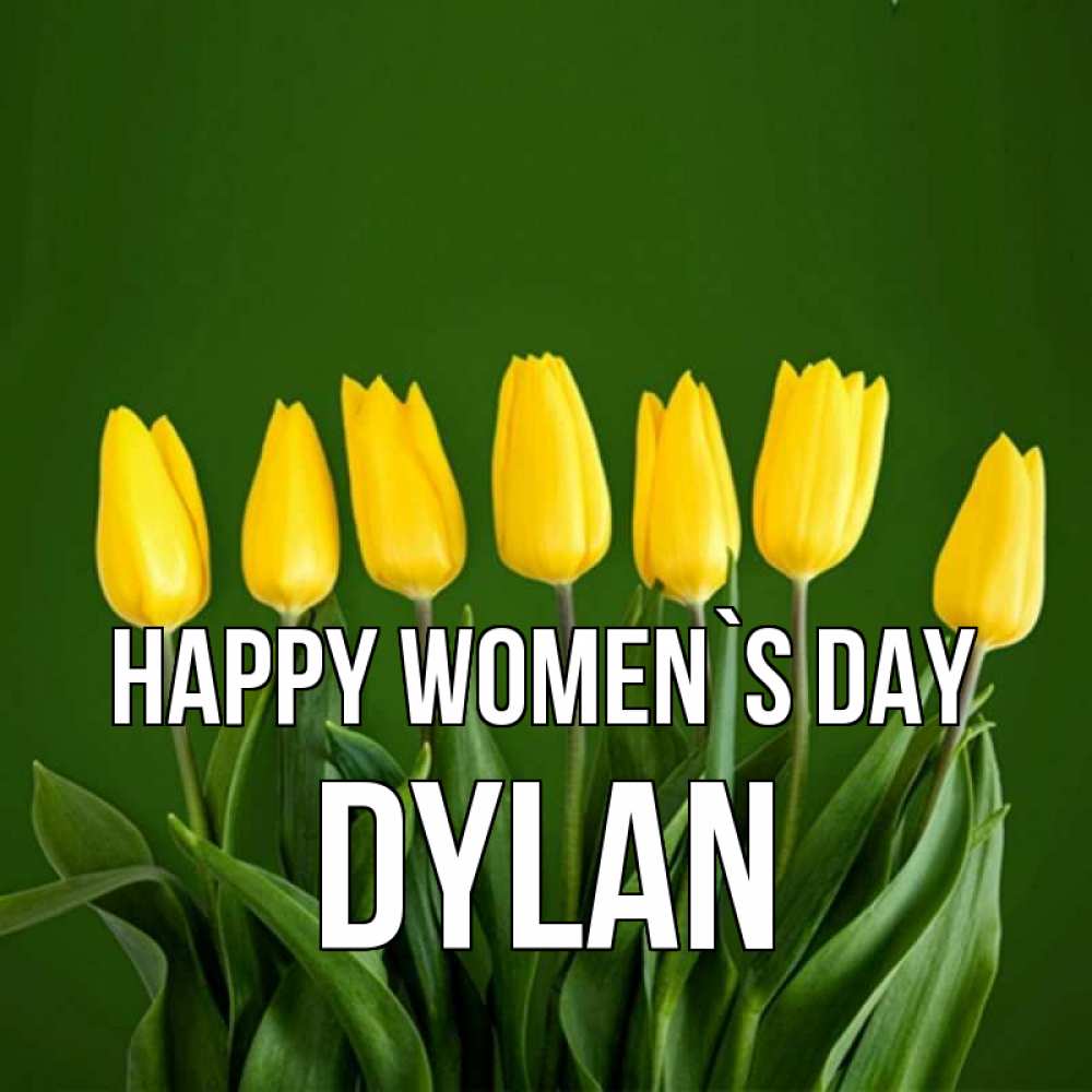 Greetings card с именем, Dylan happy women`s day желтого цвета 3 Greetings with text for free download 